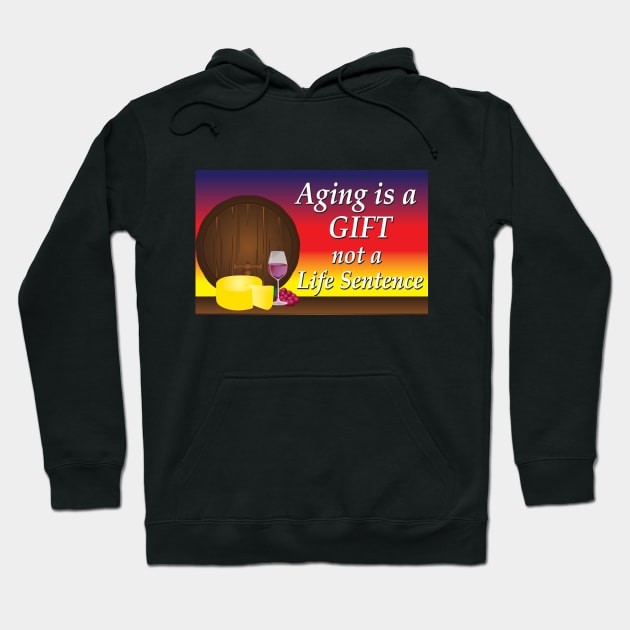 Aging is a GIFT Hoodie by KEWDesign